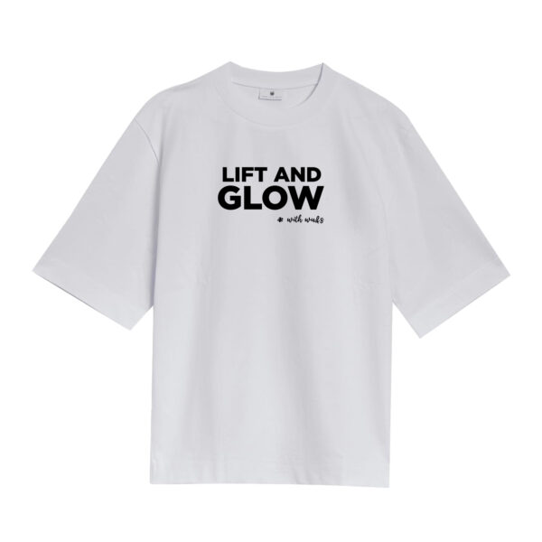 T-SHIRT LIFT and GLOW